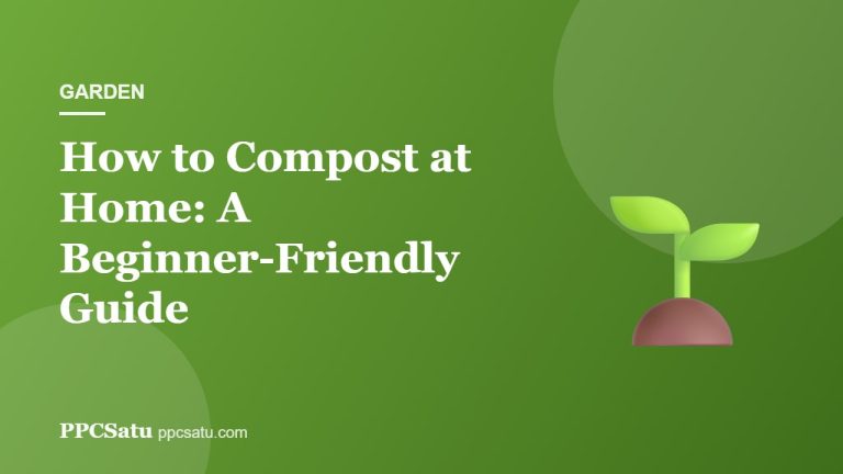 How to Compost at Home: A Beginner-Friendly Guide